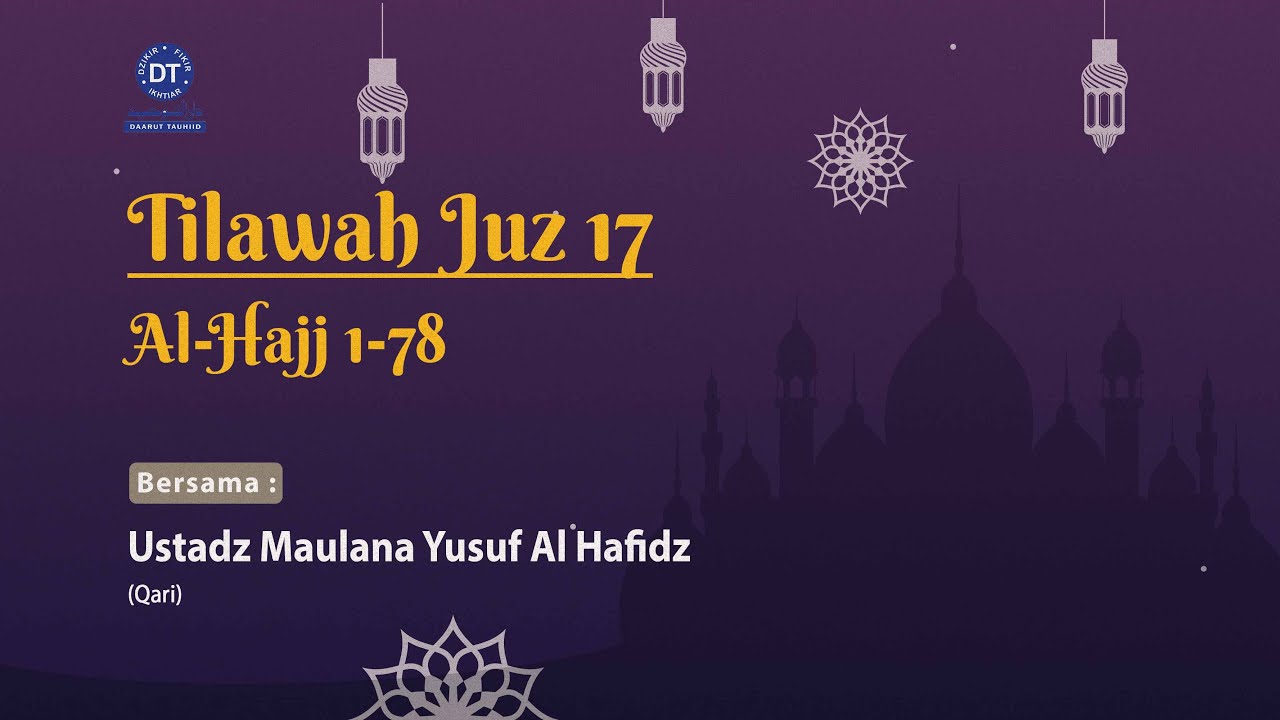 Tilawah Al Qur'an Juz 17 (Al-Hajj 1-78)