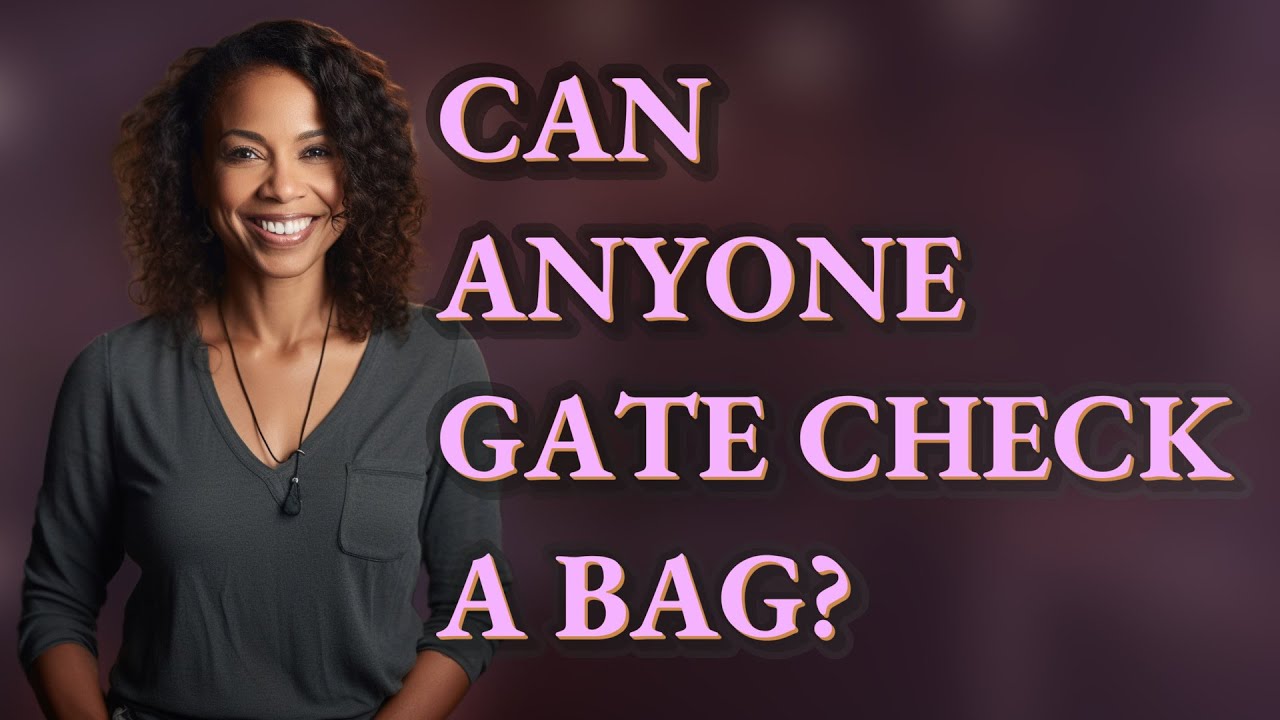 Can anyone gate check a bag?