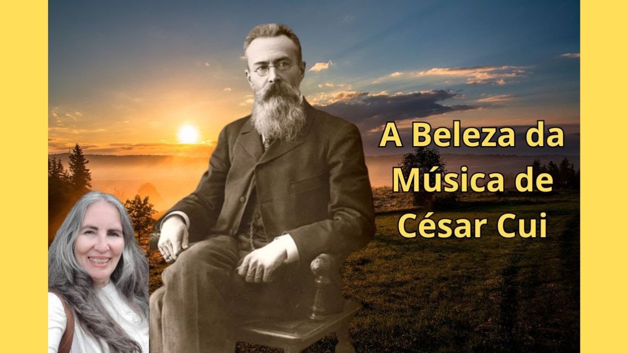 💗A Beleza da Música de Cesar Cui 🎹