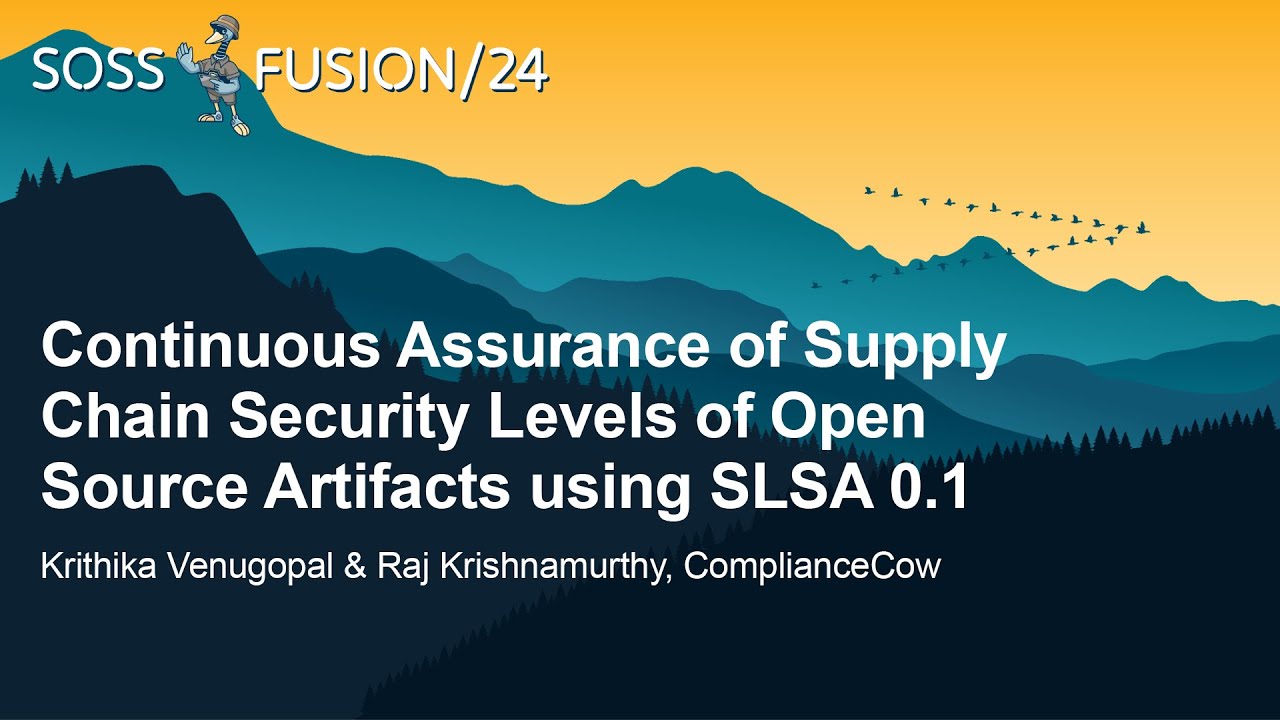 Continuous Assurance of Supply Chain Security Levels of Op... Krithika Venugopal & Raj Krishnamurthy