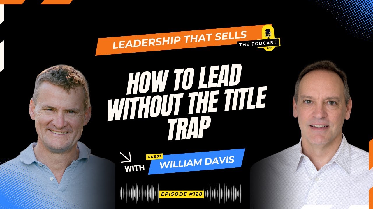 128. WILLIAM DAVIS - How to lead without the title trap