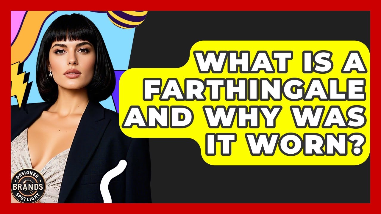 What Is A Farthingale And Why Was It Worn? - Designer Brands Spotlight