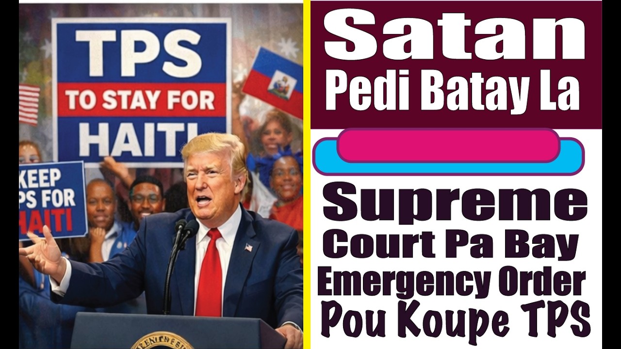 Delivrans Pou TPS Haiti Supreme Court Lan Pa Bay Trump Emergency Order Pou Koupe TPS ...Koute CaseLa