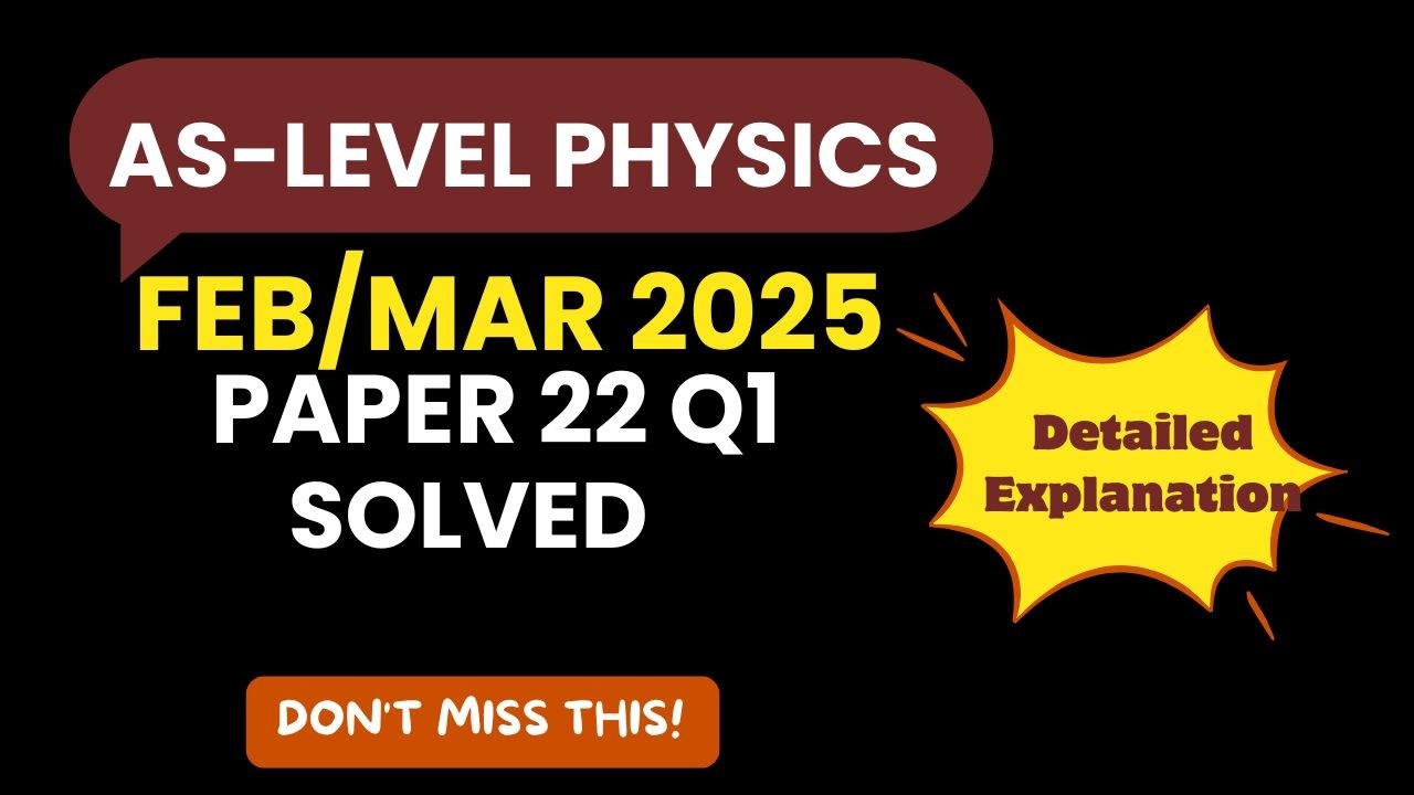 9702 P22 SOLVED | AS-Level Physics FEB/MARCH 2025 | Detailed EXPLANATION TO QUESTION 1