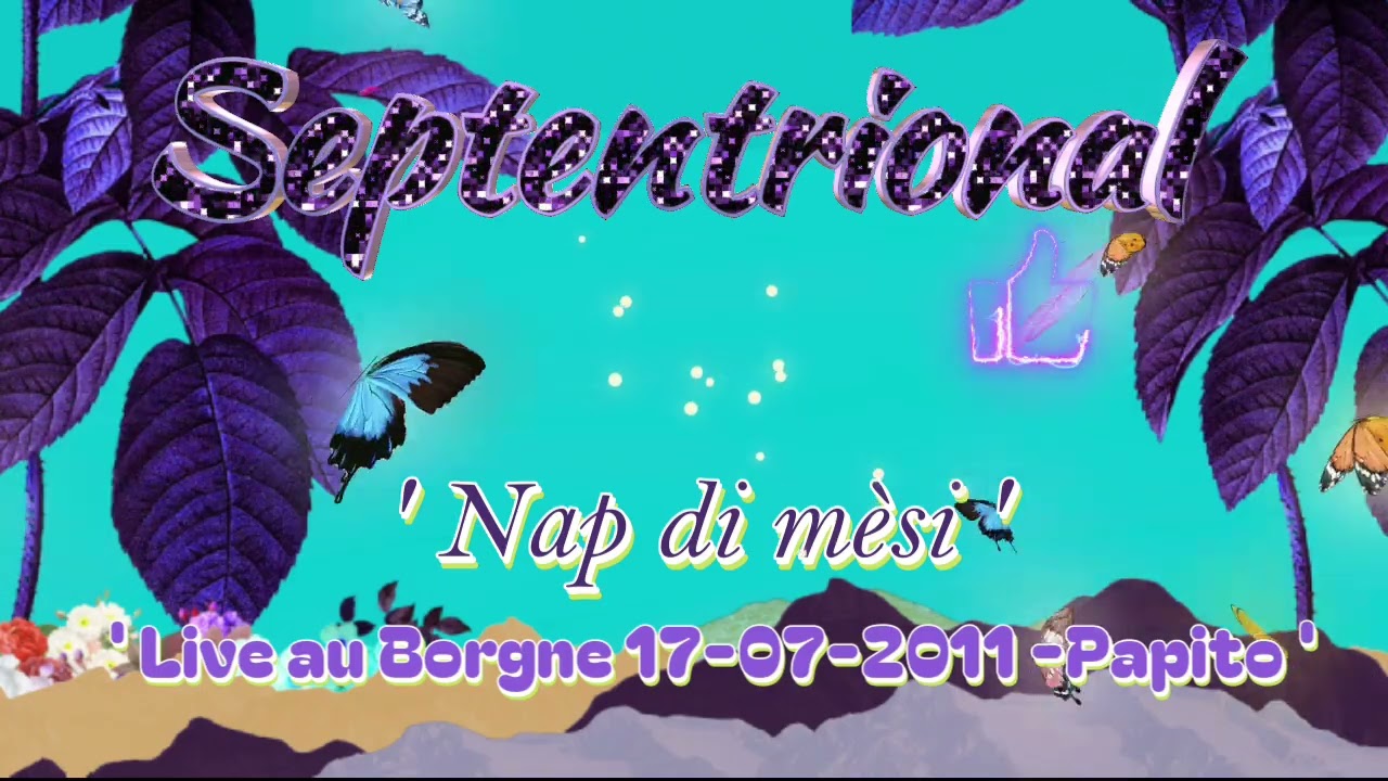 NAP DI MÈSI - SEPTENTRIONAL LIVE AU BORGNE 17 07 2011 - PAPITO🪕🥁🎷🎺🎤🎸🎹🎻🎼
