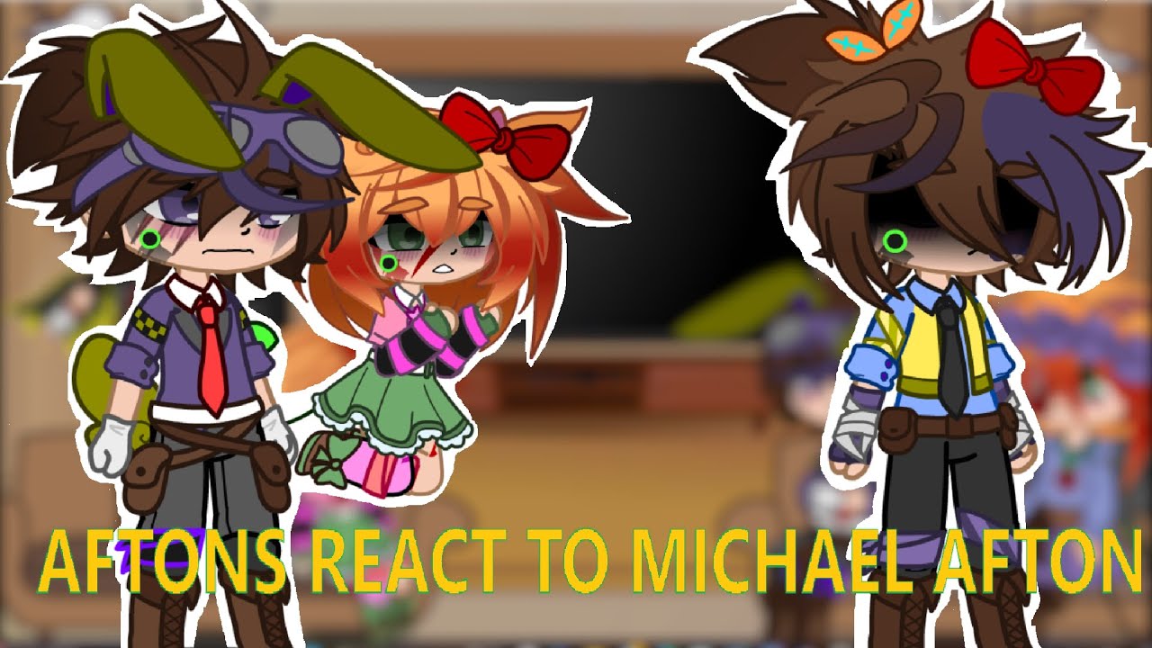 //AFTONS REACT TO MICHAEL AFTON//GCRV// ~MY AU~ Glammike AU
