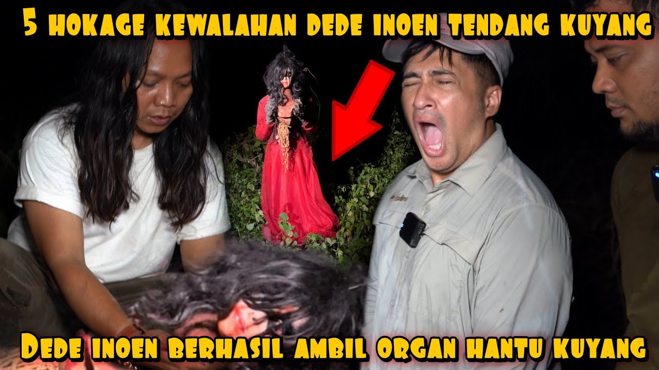 LIMA HOKAGE PETUALANG TAKLUKAN HANTU KUYANG AUTO DEDE INOEN TENDANG