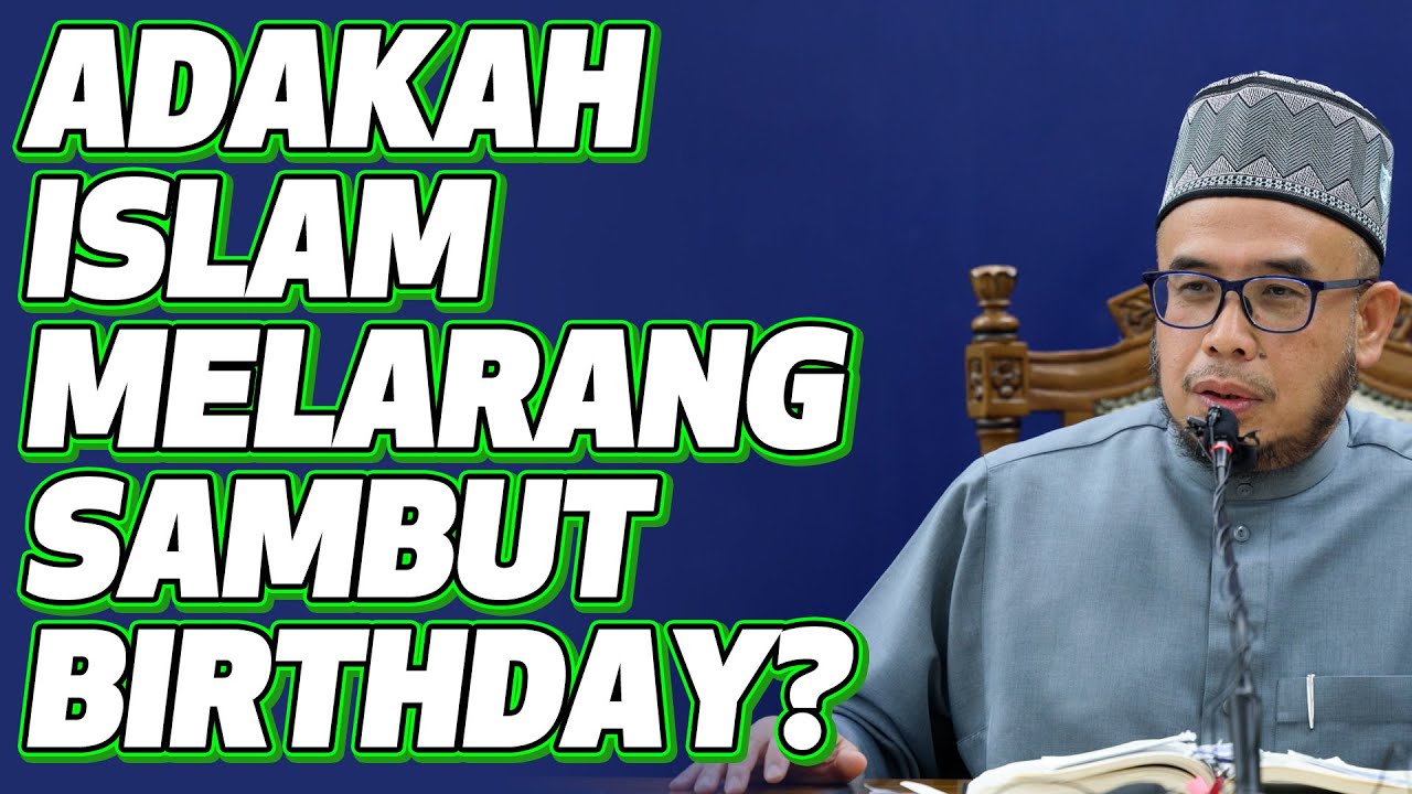 Prof Dato Dr MAZA - Adakah Islam Melarang Sambut Birthday?