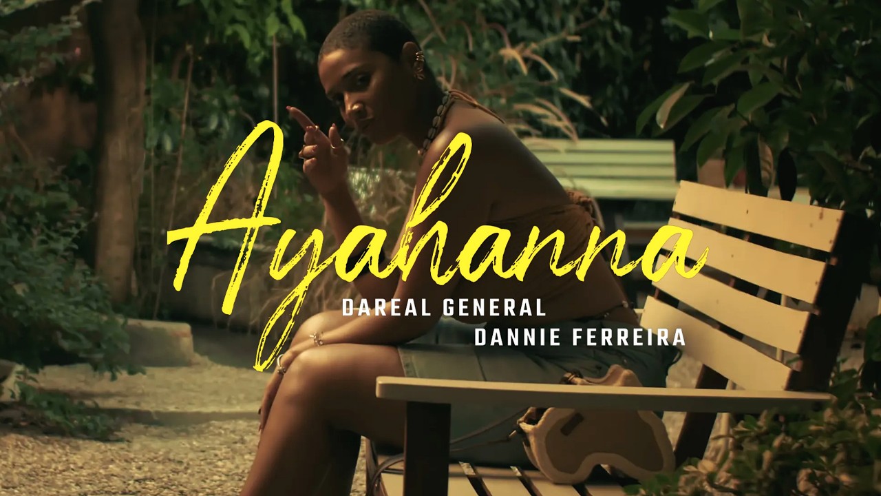 Dareal General x Dannie Ferreira - Ayahanna [Official Music Video]