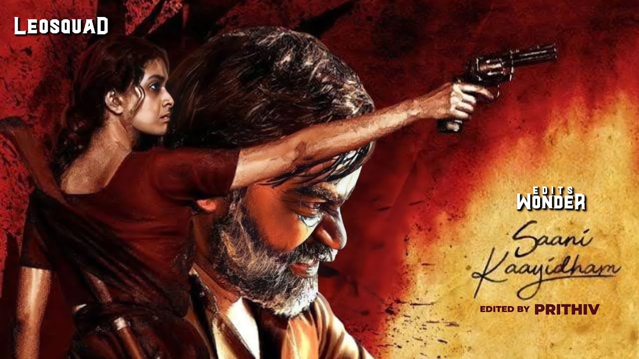 1 Year of Saani Kaayidham 💥 | Arun Matheswaran | Leosquad |WonderEdits |