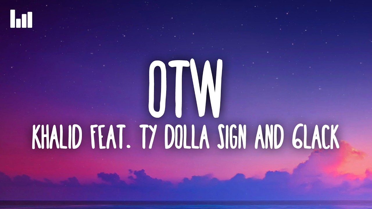 Khalid - OTW (Lyrics) Feat. Ty Dolla $ign & 6LACK