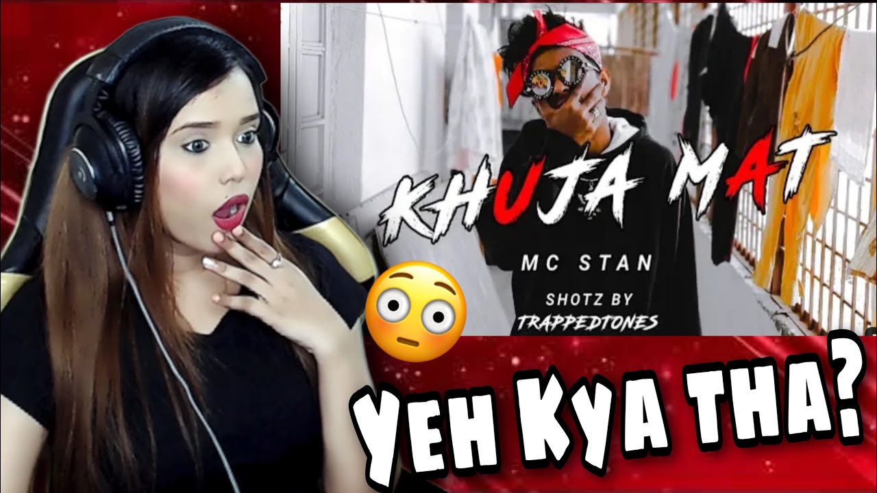 MC STAN - KHUJA MAT (OFFICIAL MUSIC VIDEO) REACTION