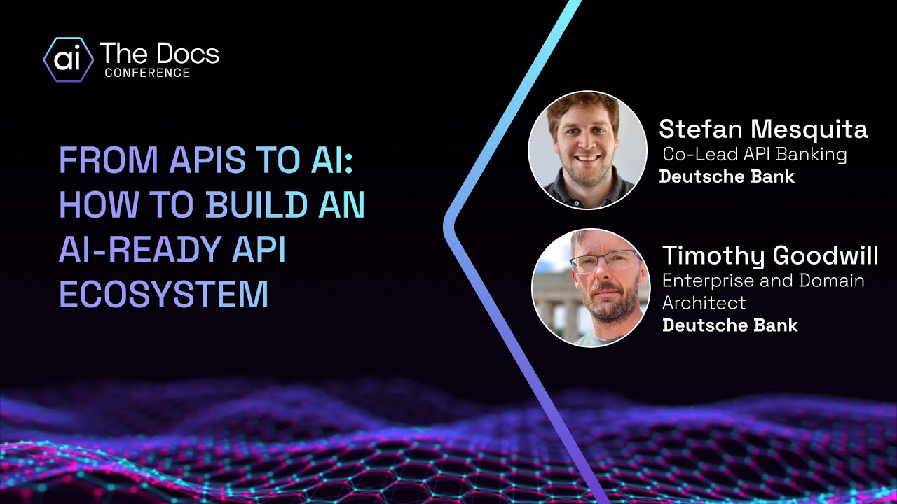 Stefan Mesquita and Timothy Goodwill: From APIs to AI: How to Build an AI-Ready API Ecosystem