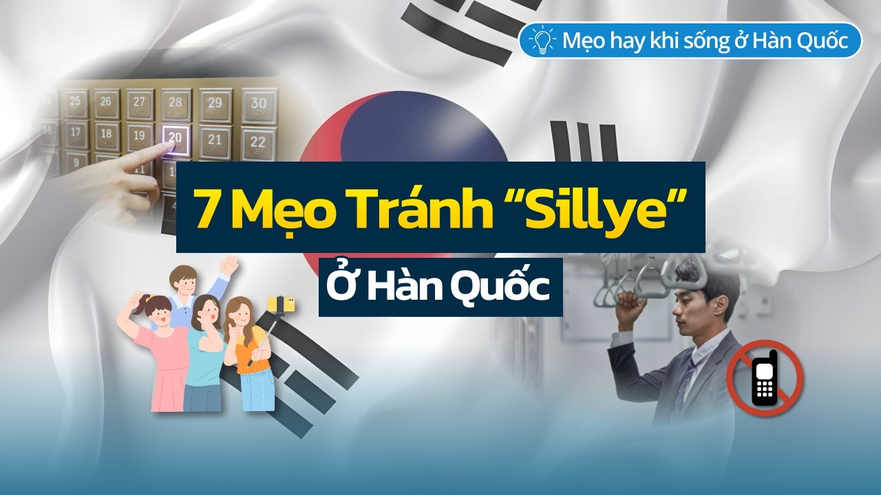 7 Mẹo Lịch Sự “Sillye” Ở Hàn Quốc: Tránh Tình Huống Ngại Ngùng (Checklist Thực Tế)