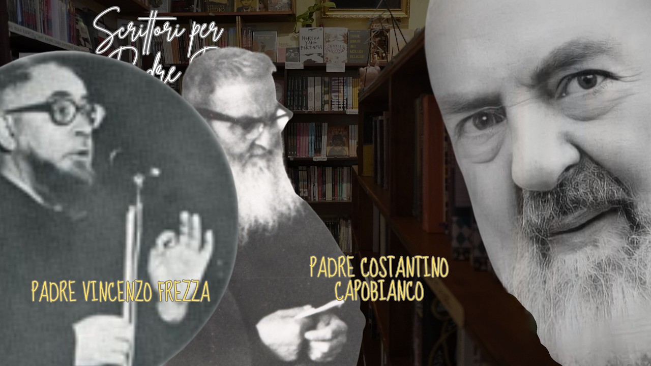 Scrittori per Padre Pio: Padre Vincenzo Frezza e Padre Costantino Capobianco