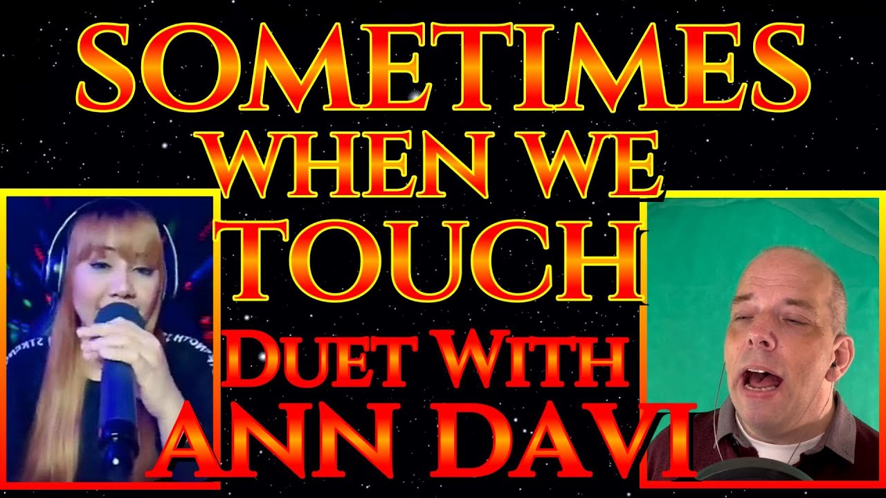 My Cover Of Sometimes When We Touch - Duet With Ann DaVi