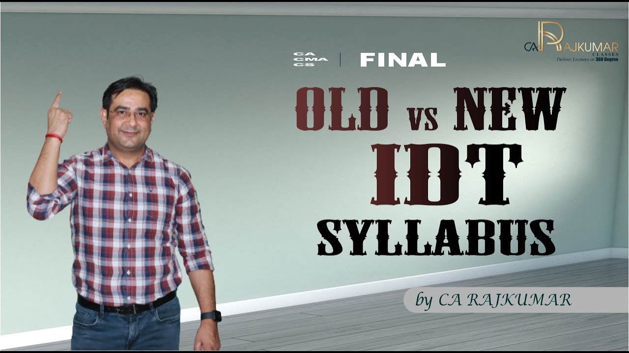 OLD vs NEW | IDT Syllabus | CA Raj Kumar Classes In Delhi | CA Classes In Delhi