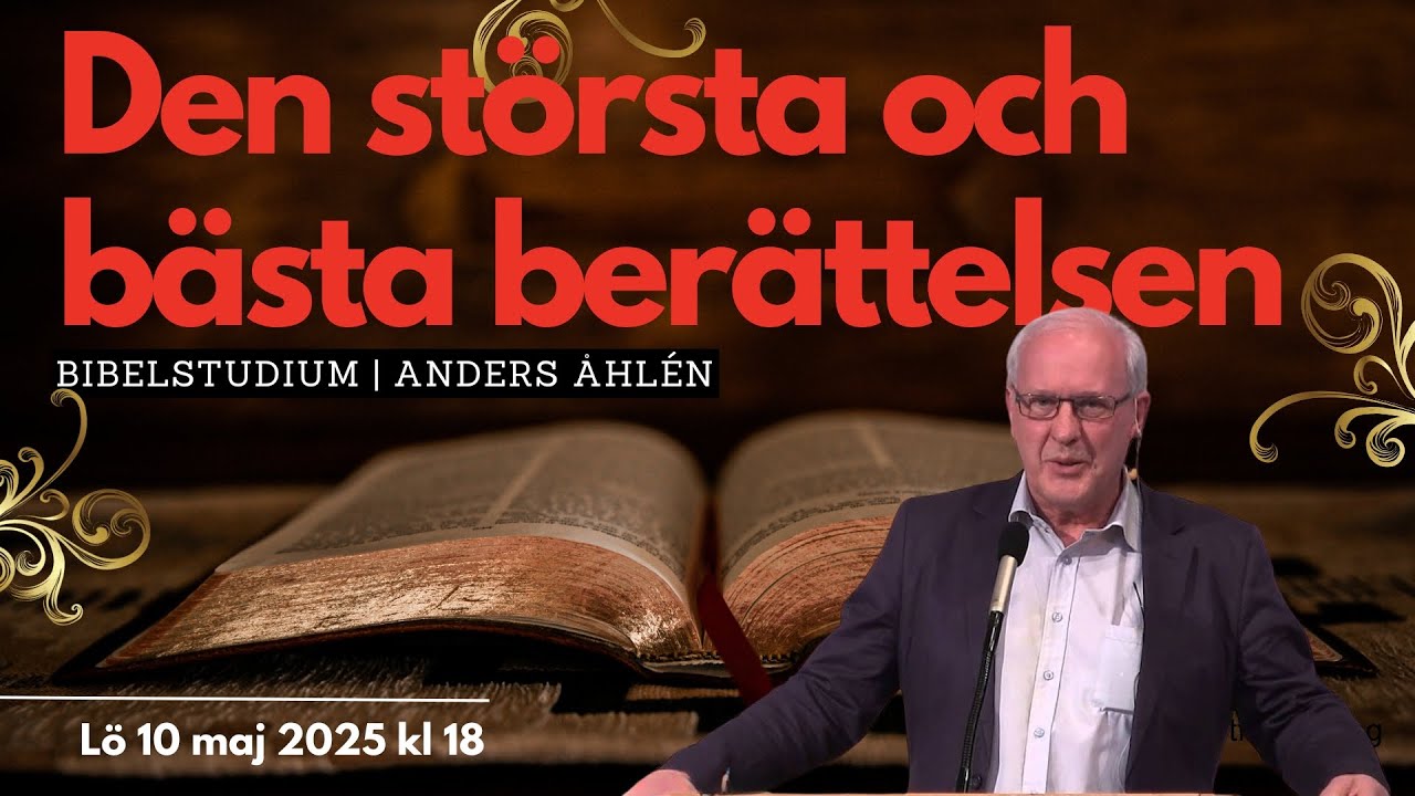 Den största och bästa berättelsen | Anders Åhlén | BIBELSTUDIUM lö 10 maj 2025 kl 18