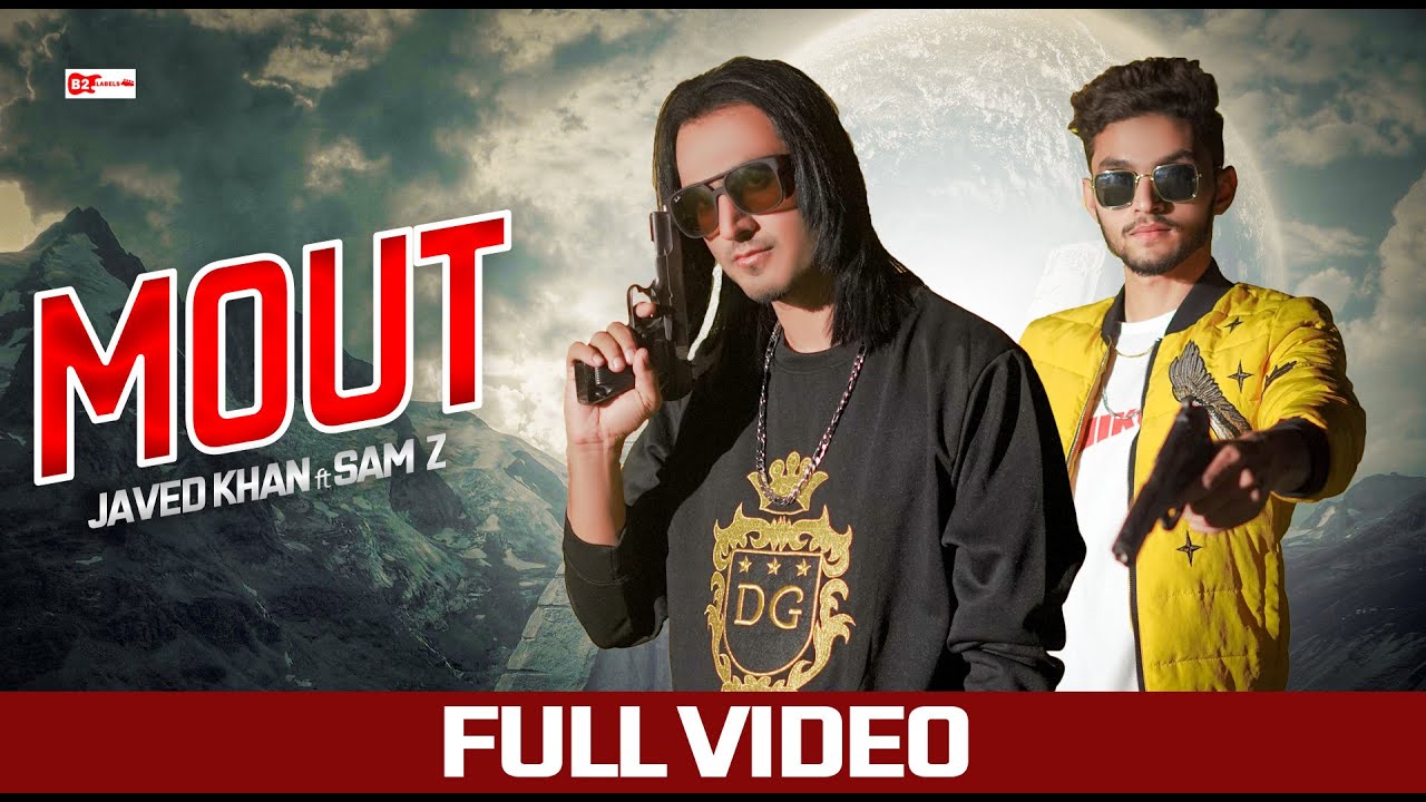 MOUT | Javed Khan & SAM Z | (Official Video) | B2 Labels | New Punjabi Song 2022 | New Latest Songs