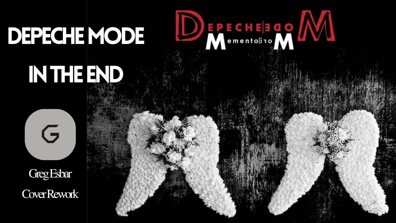 Depeche Mode  - In The End (Greg Esbar Cover Rework)