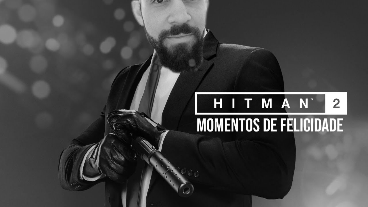 MOMENTOS DE FELICIDADE - HITMAN 2