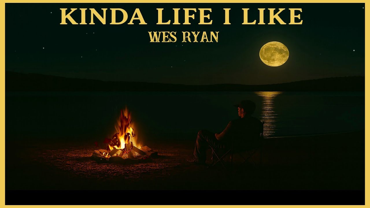 Kinda Life I Like | Official Lyric Video | Wes Ryan