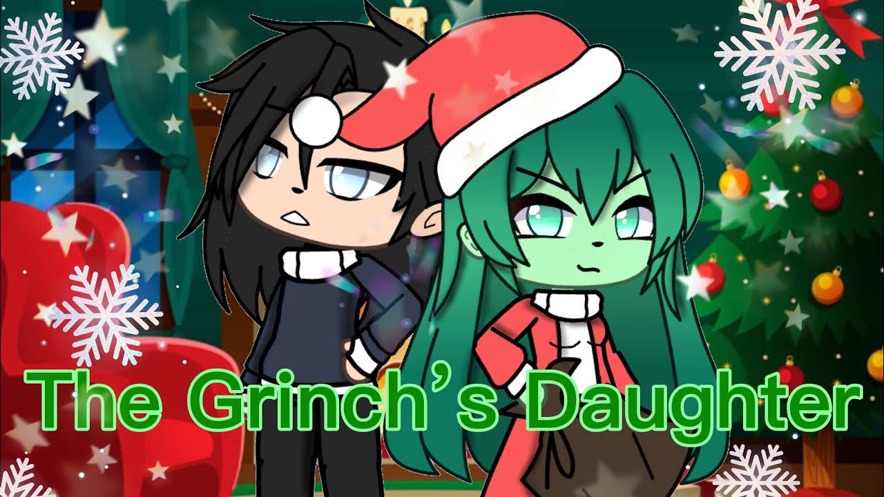The Grinch’s Daughter | Gacha Life Late Christmas Special | GLMM | ORGINIAL
