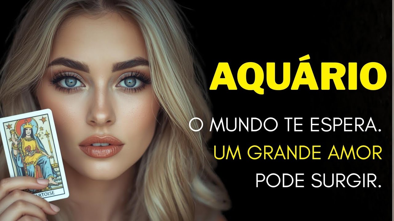 AQUÁRIO ♒ O MUNDO TE ESPERA. UM GRANDE AMOR PODE SURGIR...