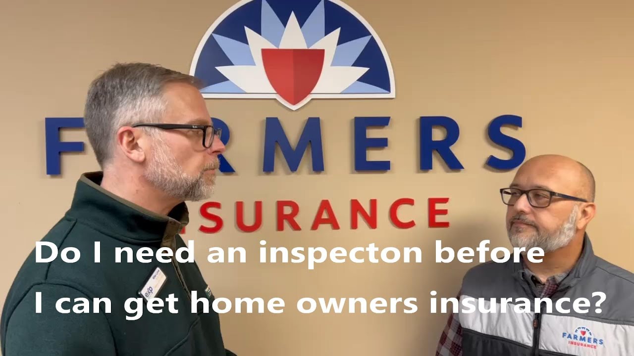 Do I need an inspection before I can get homeowners insurance?
