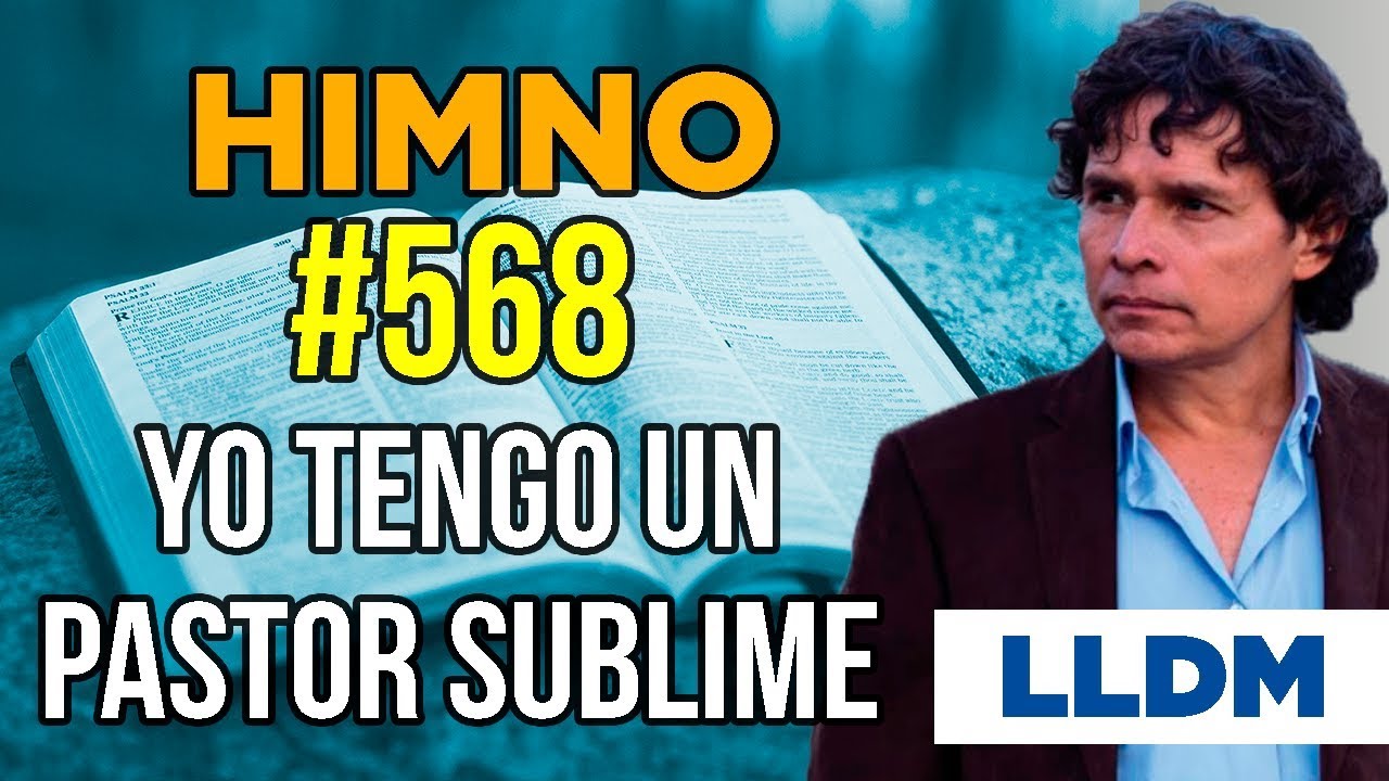 Himno 568 Yo tengo un Pastor sublime | Himnario LLDM