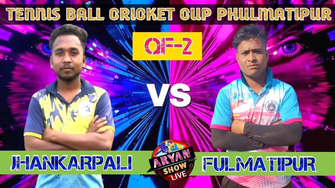 LIVE🛑QF-2:JHANKARPALI VS PHULMATIPUR:🏆: PHULMATIPUR || 8th TENNIS BALL CRICKET CUP #aryanshow