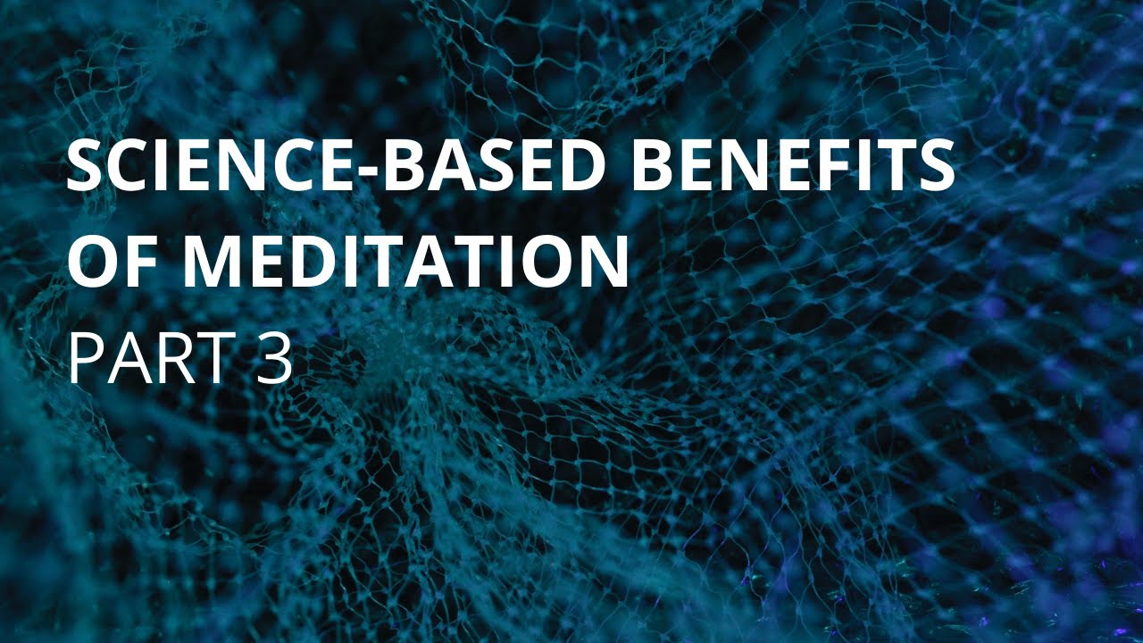 Science-based Benefits of Meditation, part 3: The Science of Transformation and Human Flourishing