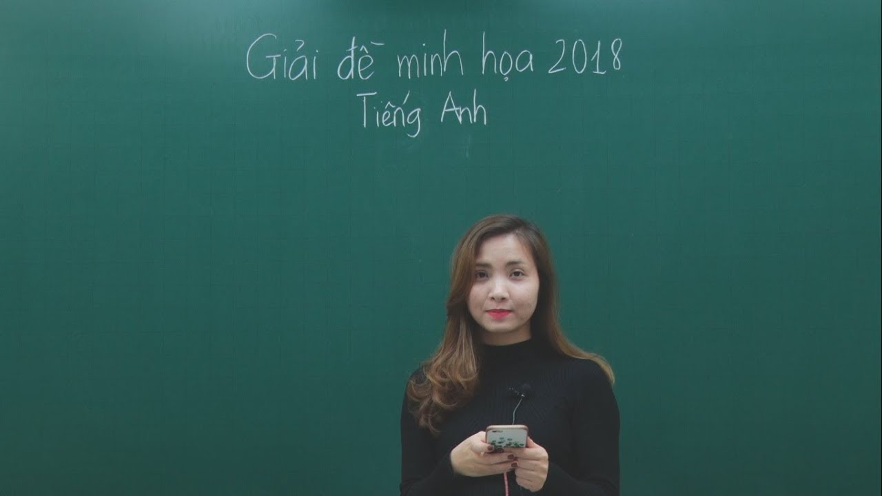 Chữa đề thi tham khảo THPT QG 2018 - Bộ GD&ĐT - môn Anh - Cô Hoàng Xuân