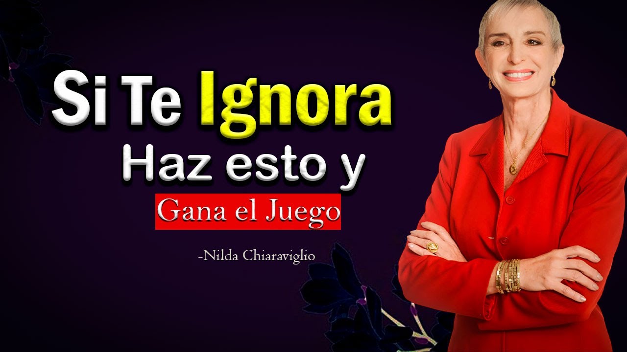 💎 Si un Hombre te Ignora, Haz Esto y Gana el Control - nilda chiaraviglio