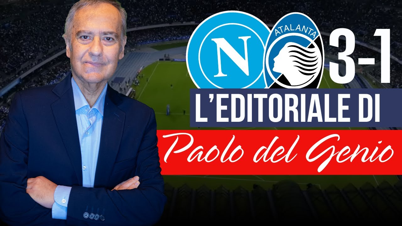 Napoli-Atalanta 3-1 ✍️ L'EDITORIALE di Paolo Del Genio su CalcioNapoli24