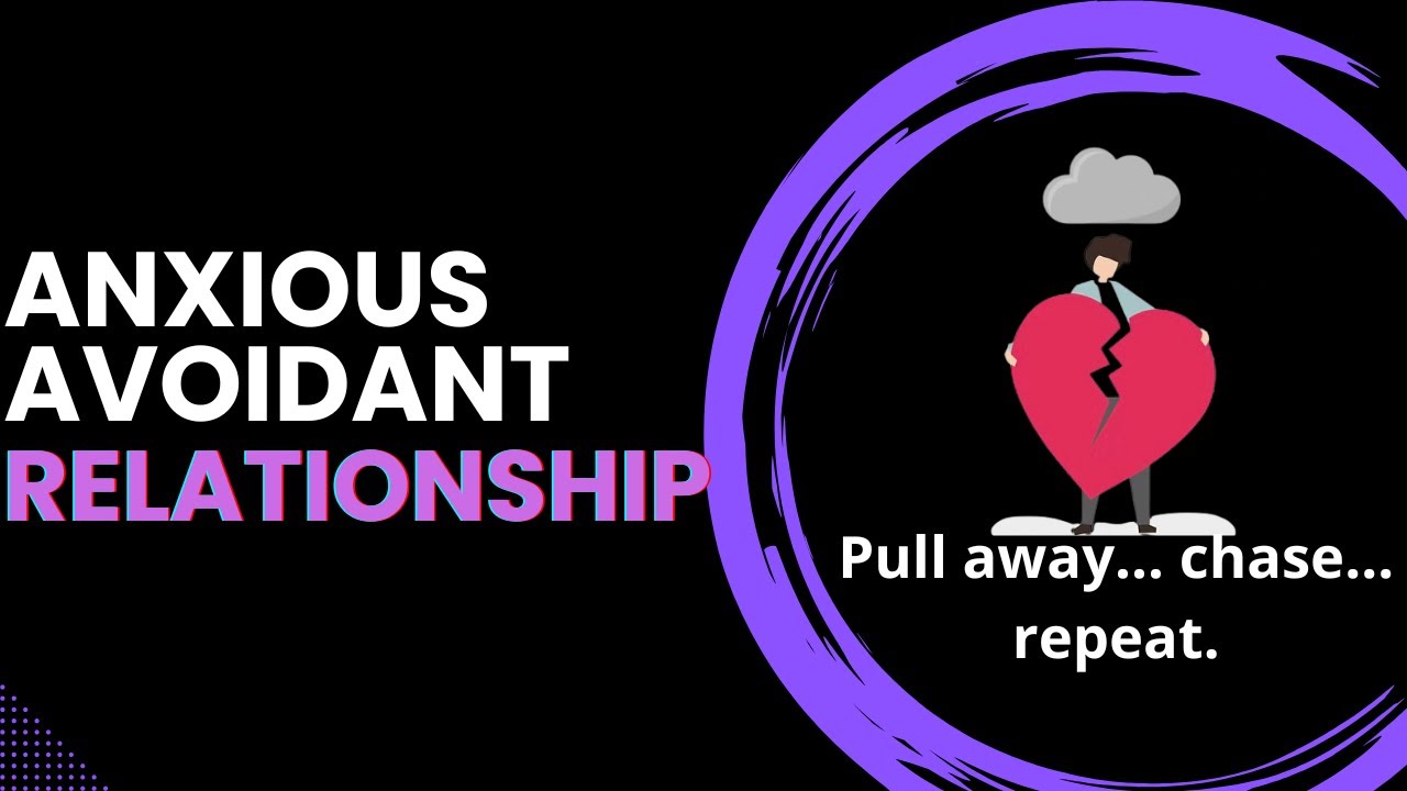 Understanding the Anxious-Avoidant Relationship Dynamic Fully