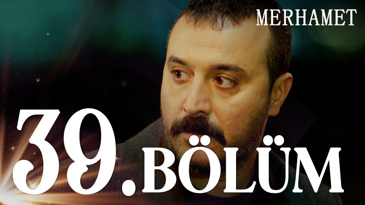 Merhamet 39. Bölüm - Full Bölüm