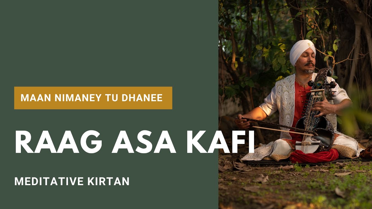RAAG KIRTAN | Raag Asa Kafi - Maan Nimaney Tu Dhanee Tera Bharvasa