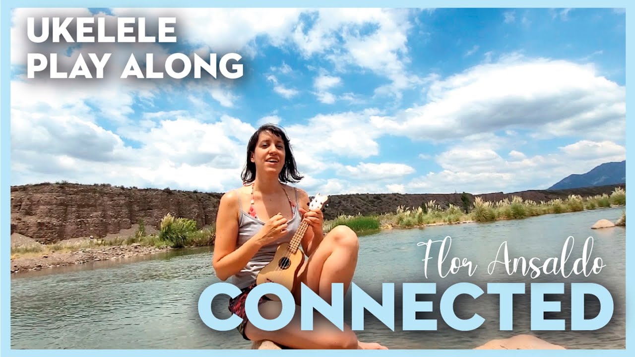 CONNECTED, Flor Ansaldo - UKULELE Play Along (Lyrics + Chords)