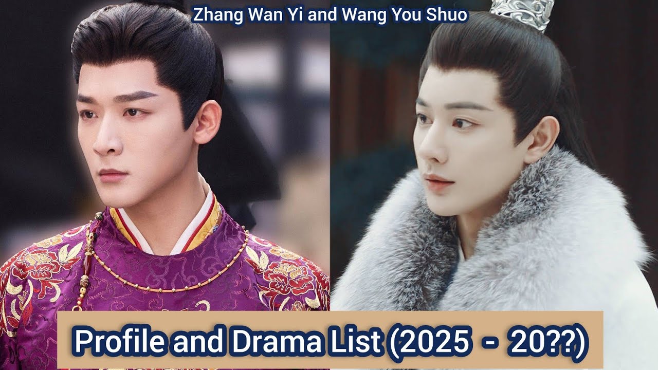 Zhang Wan Yi and Wang You Shuo | Profile and Drama List (2025  -  20??) |