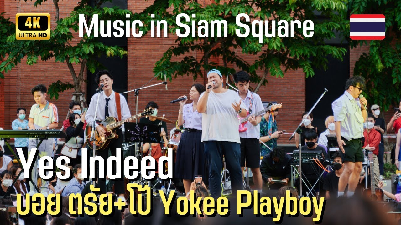 [🇹🇭 Street Music Ep.3] YES INDEED Feat. BOY TRAI & YOKEE PLAYBOY Live in Siam Square Bangkok in 4K