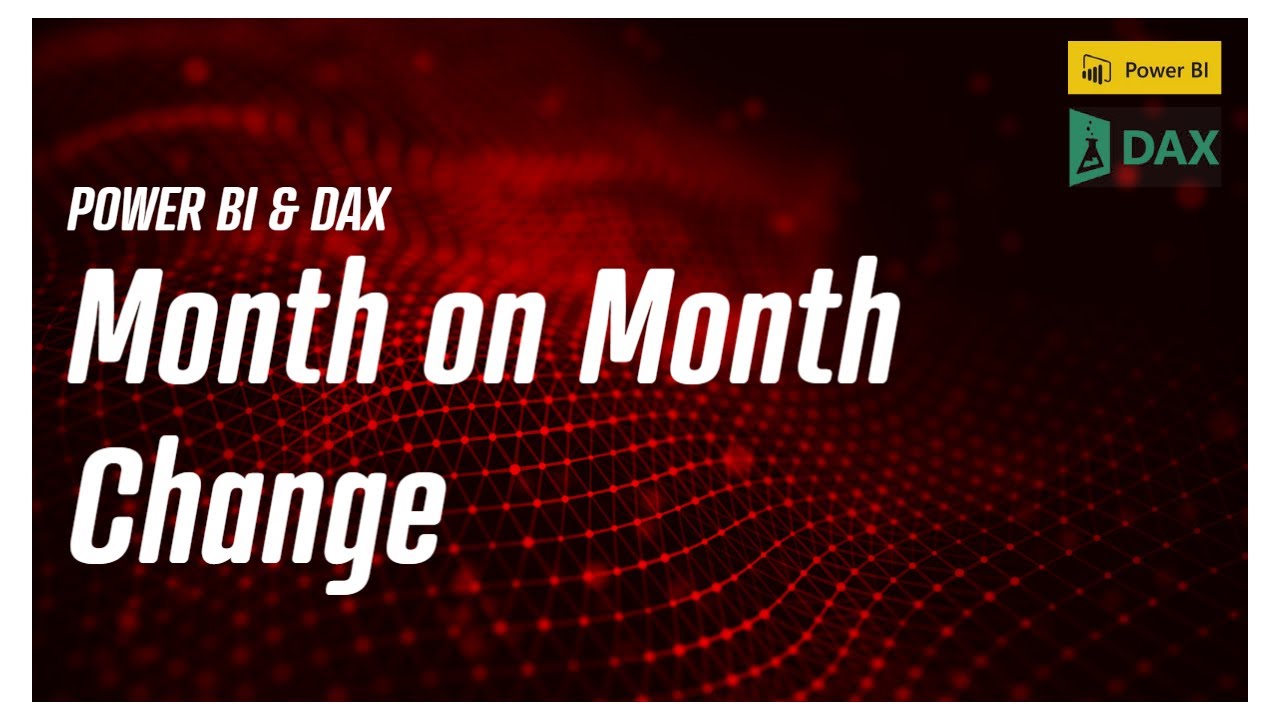 Power BI & DAX - Calculate Month on Month Change