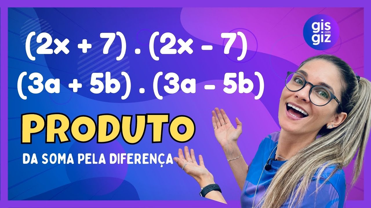 PRODUTOS NOTÁVEIS | PRODUTO DA SOMA PELA DIFERENÇA DE DOIS TERMOS | #03 \PROF. GIS/