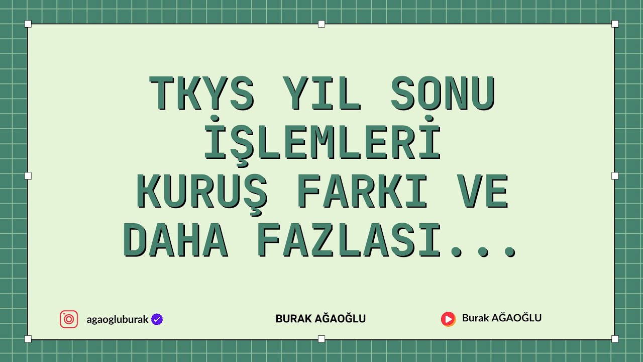 TKYS YIL SONU İŞLEMLERİ, KURUŞ FARKI VE DAHA FAZLASI...