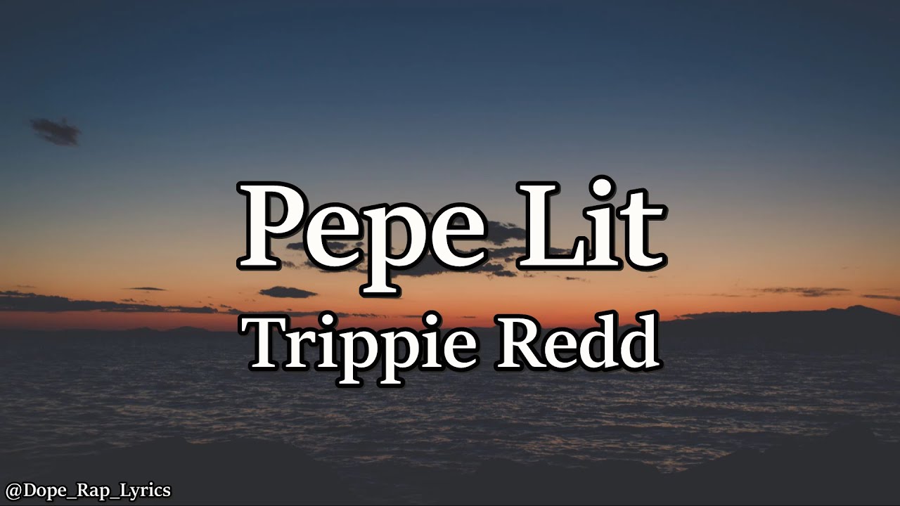 Trippie Redd – Pepe Lit (Lyrics)