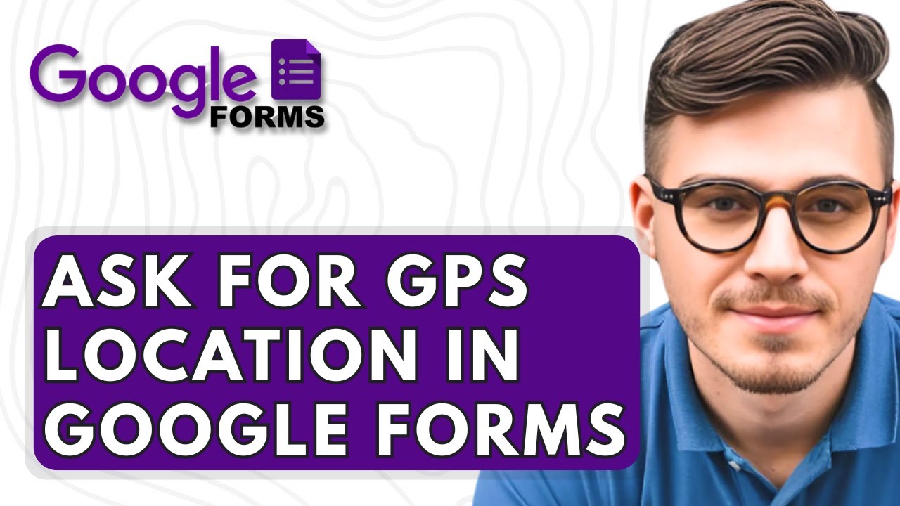 How To Ask For Gps Location In Google Forms [2025 Guide]