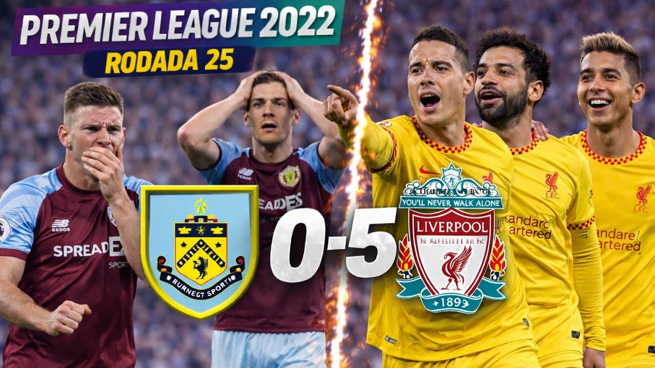 Campeonato Inglês 2022 Premier League R25 Burnley 0X5 Liverpool