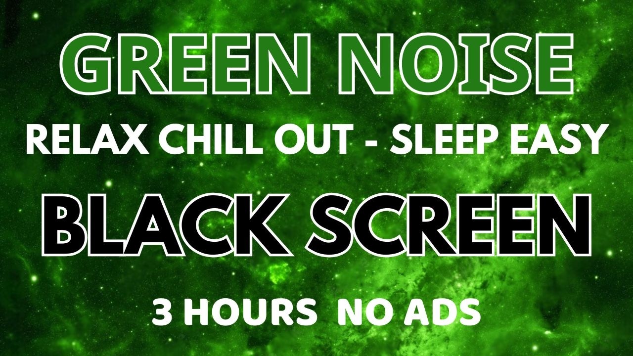 Green Noise Sound To Relax Chill Out - Black Screen For Sleep Easy | Peaceful Healing In 3 Hours