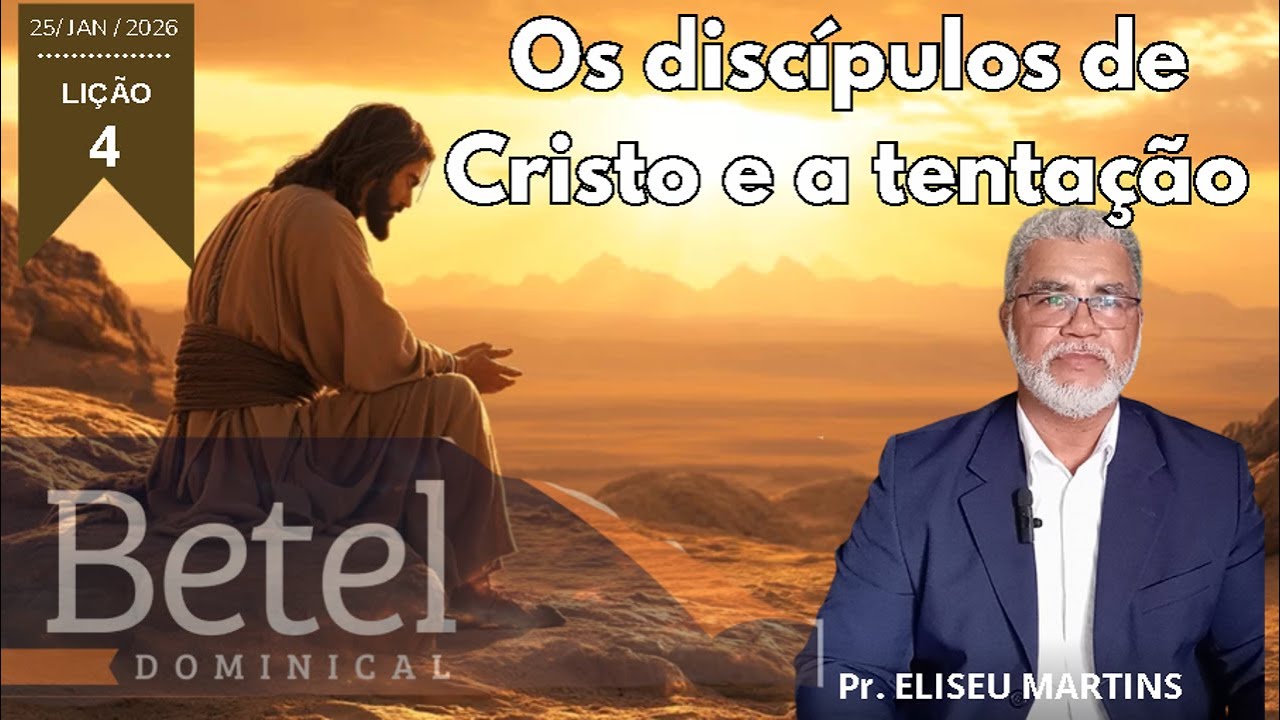 Lição 4: OS DISCÍPULOS DE CRISTO E A TENTAÇÃO - EBD Betel Dominical