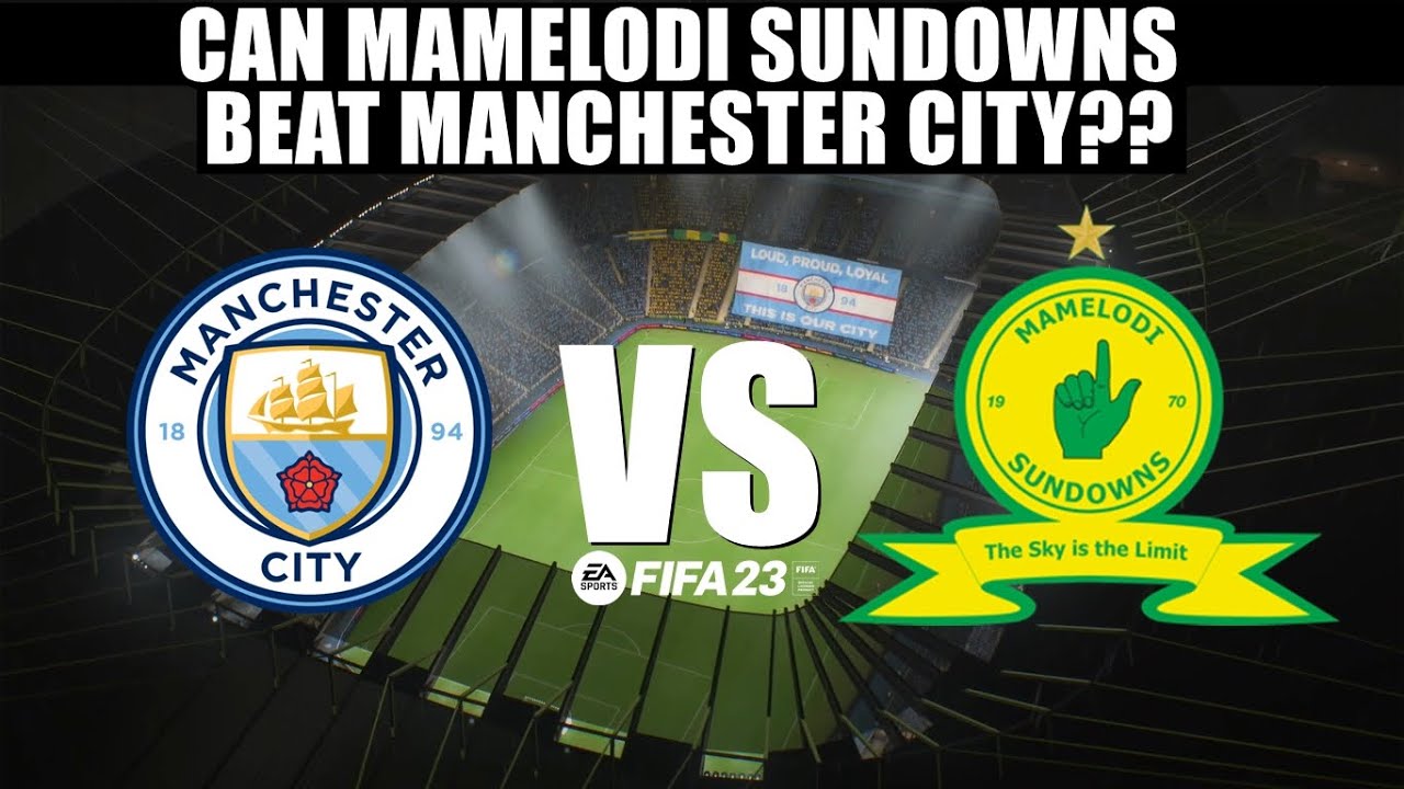 Can Mamelodi Sundowns Beat Manchester City?? - Manchester City vs Mamelodi Sundowns - FIFA 23